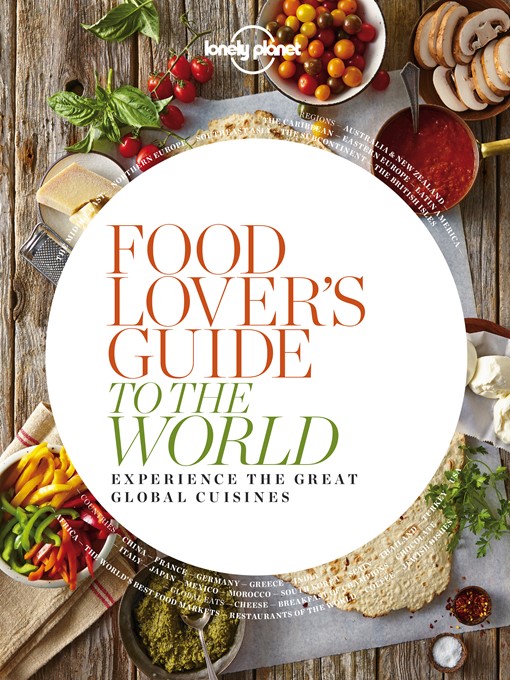 Title details for Food Lover's Guide to the World by Lonely Planet Food - Available